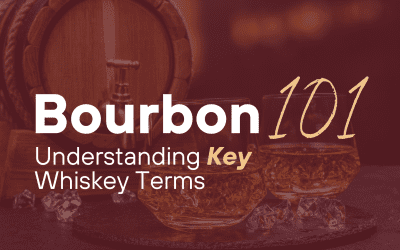 Bourbon 101: Understanding Key Whiskey Terms