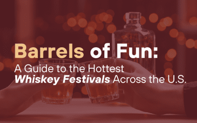 Barrels of Fun: A Guide to the Hottest Whiskey Festivals Across the U.S.