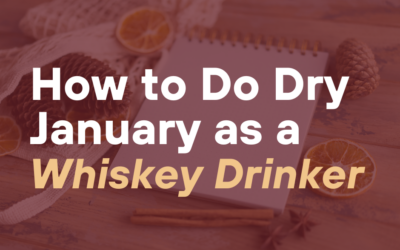 How to Do Dry January as a Whiskey Drinker