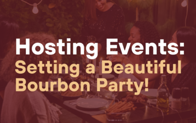 Hosting Events: Setting a Beautiful Bourbon Party