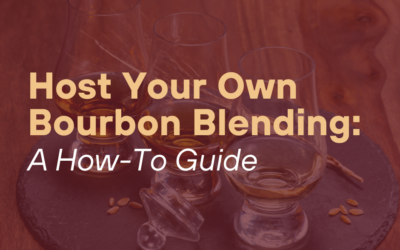Host Your Own Bourbon Blending: A How-To Guide
