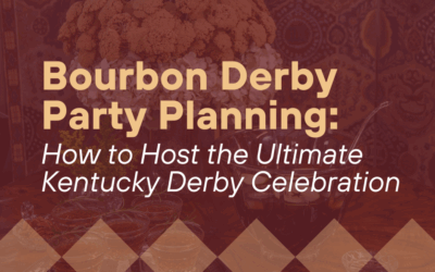 Bourbon Derby Party Planning: How to Host the Ultimate Kentucky Derby Celebration