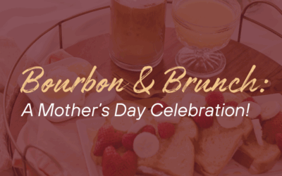 Bourbon & Brunch: A Mother’s Day Celebration