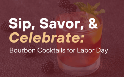 Sip, Savor, & Celebrate: Bourbon Cocktails for Labor Day