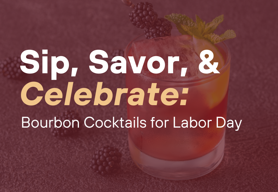 Sip, Savor, & Celebrate: Bourbon Cocktails for Labor Day