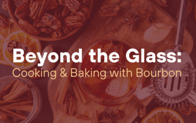 Beyond the Glass: Cooking & Baking with Bourbon