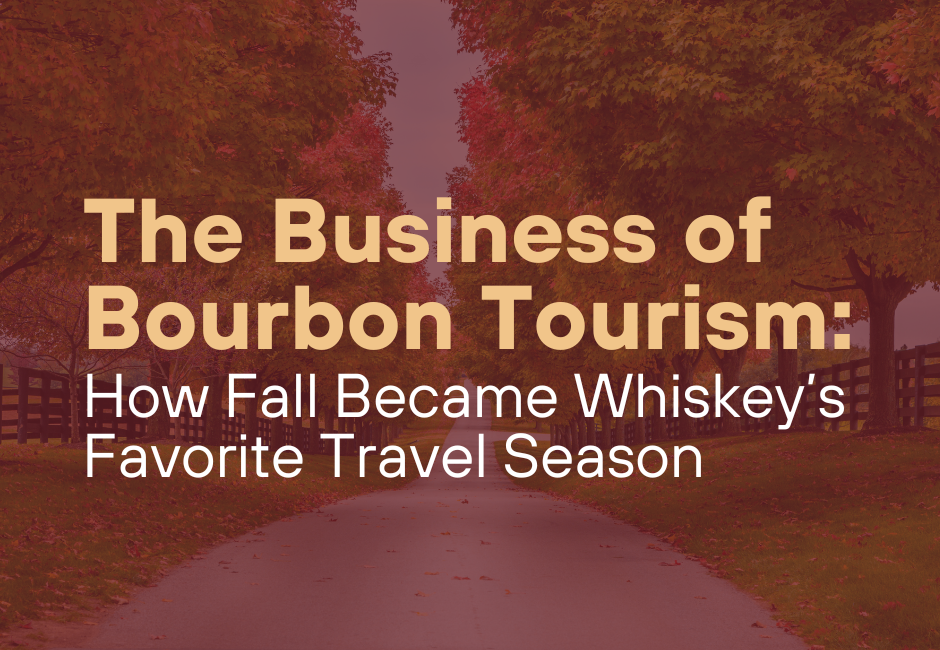 The Business of Bourbon Tourism: How Fall Became Whiskey’s Favorite Travel Season