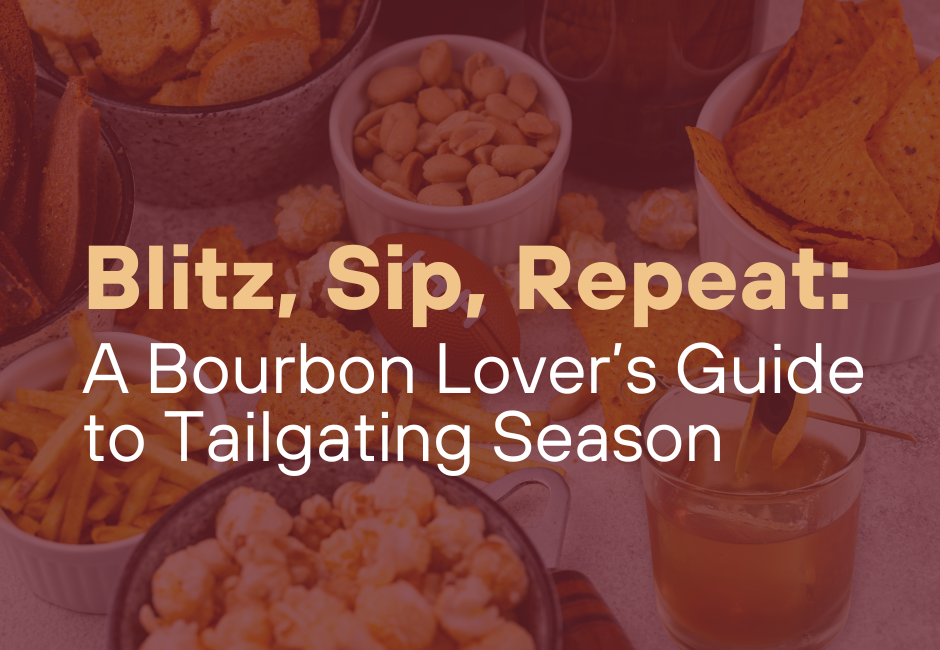 Blitz, Sip, Repeat: A Bourbon Lover’s Guide to Tailgating Season