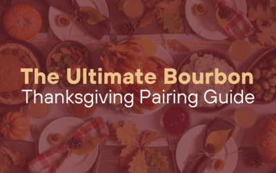 The Ultimate Bourbon Thanksgiving Pairing Guide