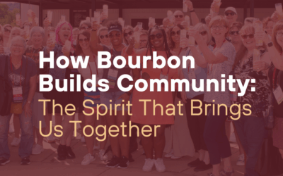 How Bourbon Builds Community: The Spirit That Brings Us Together