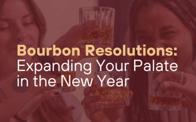 Bourbon Resolutions: Expanding Your Palate in the New Year